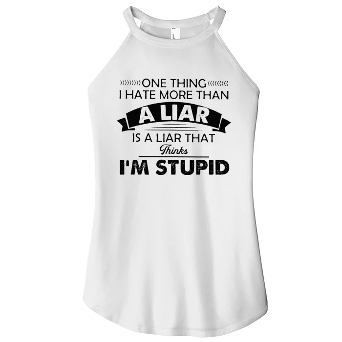 One Thing I Hate More Than A Liar Is A Liar That Thinks Women’s Perfect Tri Rocker Tank