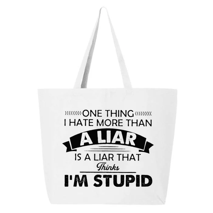 One Thing I Hate More Than A Liar Is A Liar That Thinks 25L Jumbo Tote