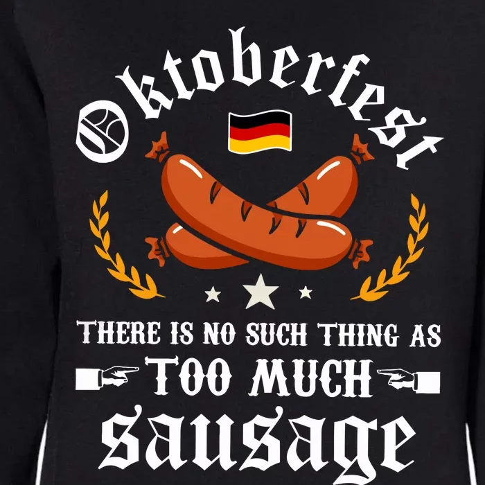 Oktoberfest There Is No Such Thing As Too Much Sausage Womens California Wash Sweatshirt