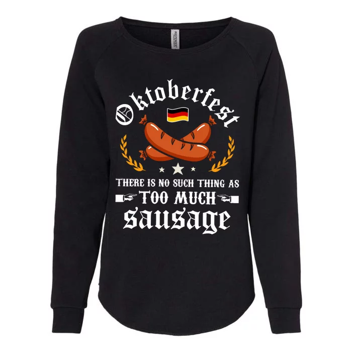 Oktoberfest There Is No Such Thing As Too Much Sausage Womens California Wash Sweatshirt