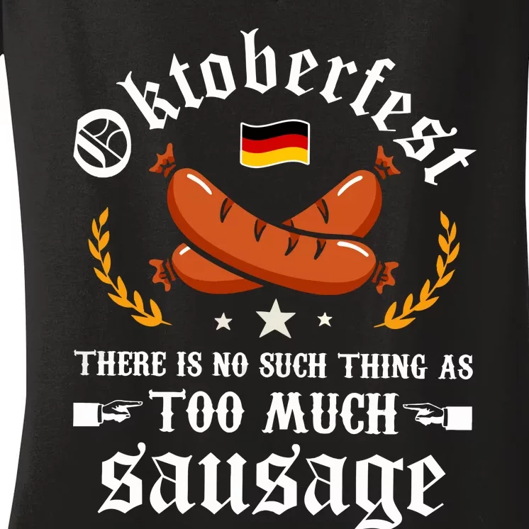 Oktoberfest There Is No Such Thing As Too Much Sausage Women's V-Neck T-Shirt