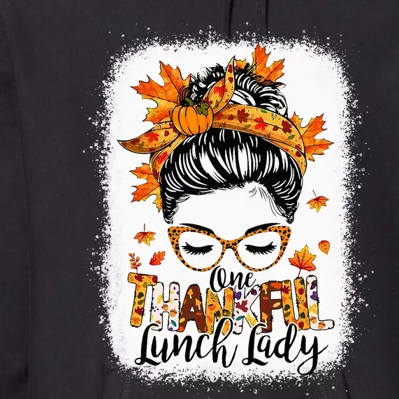 One Thankful Lunch Lady Messy Bun Thanksgiving Lunch Lady Premium Hoodie