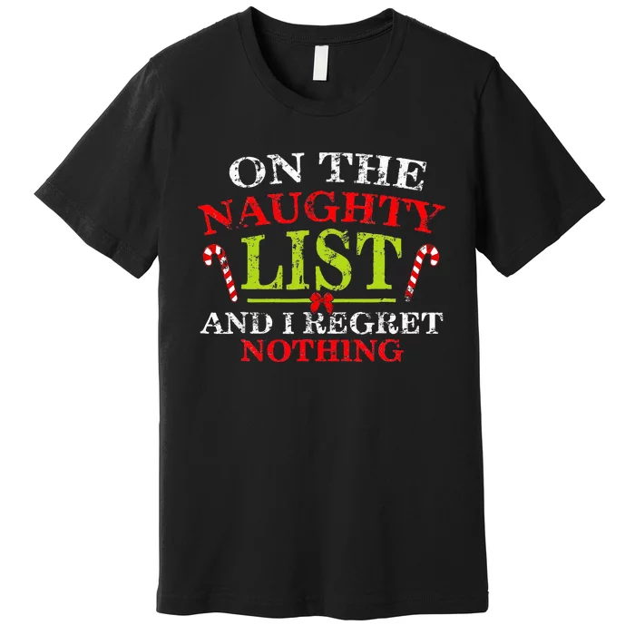 On The List Of Naughty And I Regret Nothing Christmas Premium T-Shirt