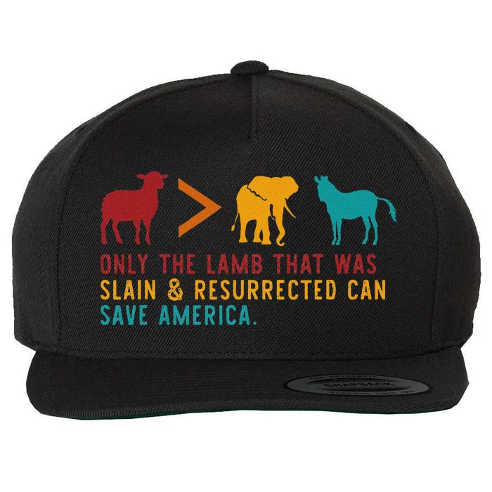 Only The Lamb That Was Slain & Resurrected Can Save America Wool Snapback Cap