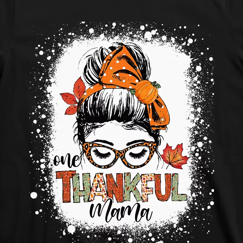 One Thankful Mama Messy Bun Mom Fall Autumn Thanksgiving T-Shirt