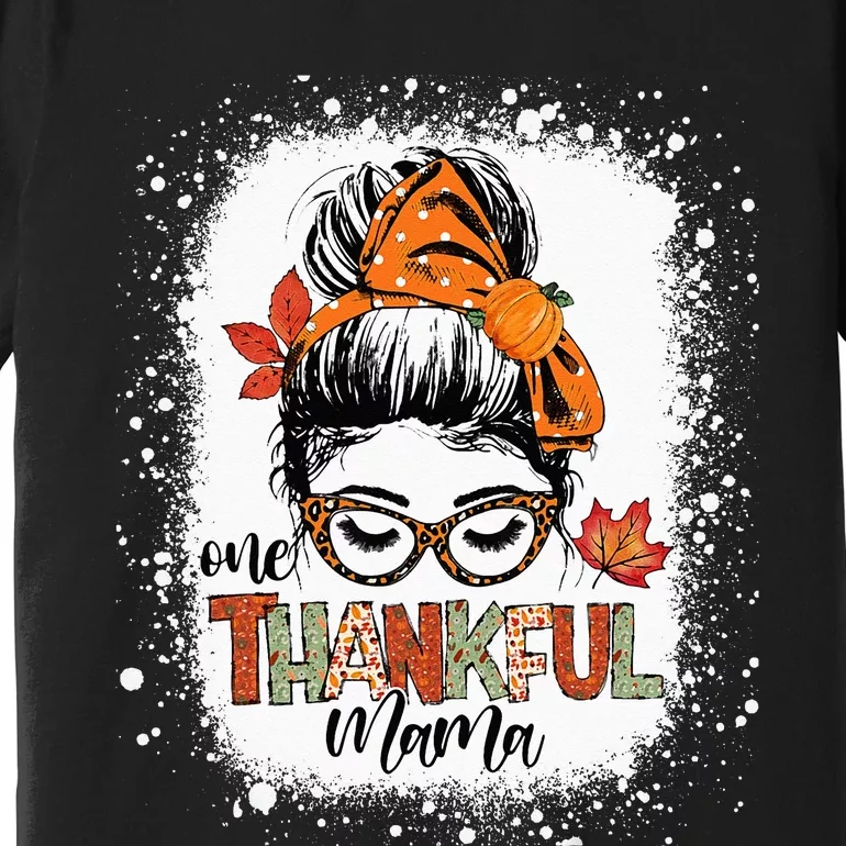 One Thankful Mama Messy Bun Mom Fall Autumn Thanksgiving Premium T-Shirt