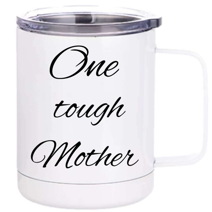 One Tough Mother Design Gift Front & Back 12oz Stainless Steel Tumbler Cup