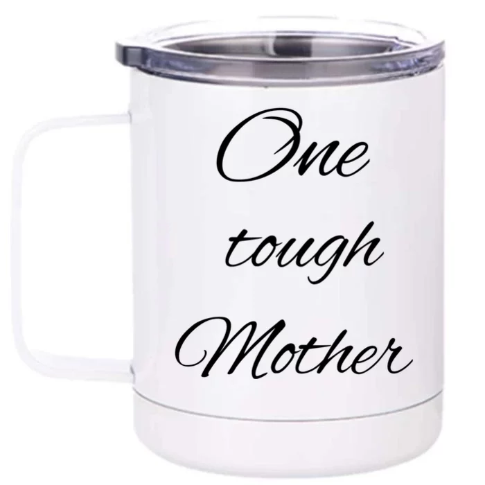 One Tough Mother Design Gift Front & Back 12oz Stainless Steel Tumbler Cup