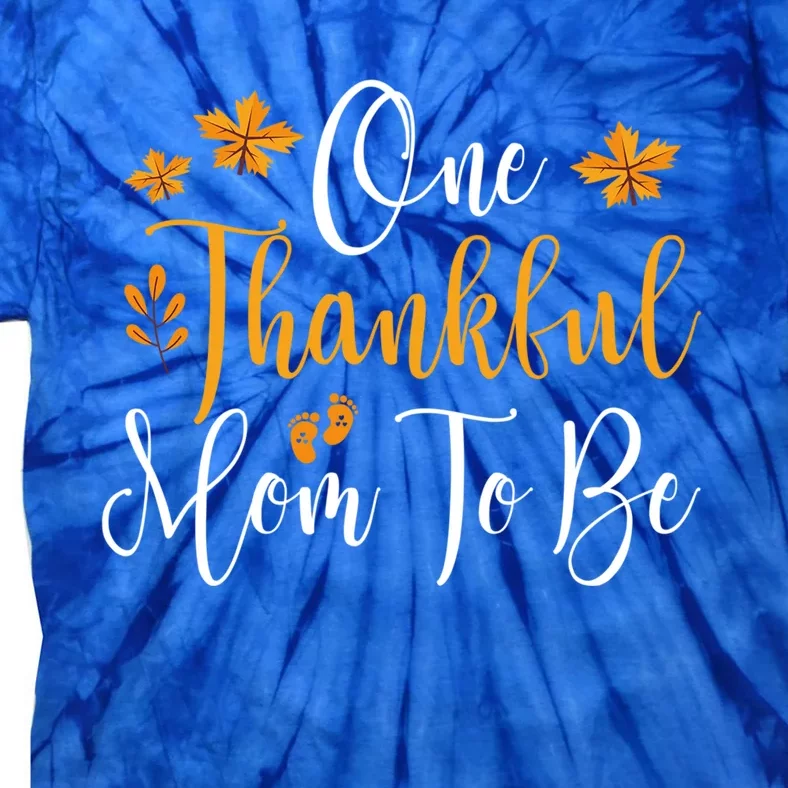 One Thankful Mom To Be Pregnancy Announcet Thanksgiving Gift Tie-Dye T-Shirt