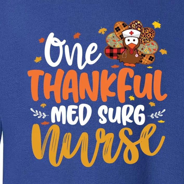 One Thankful Med Surg Nurse Turkey Leopard Thanksgiving Great Gift Toddler Sweatshirt