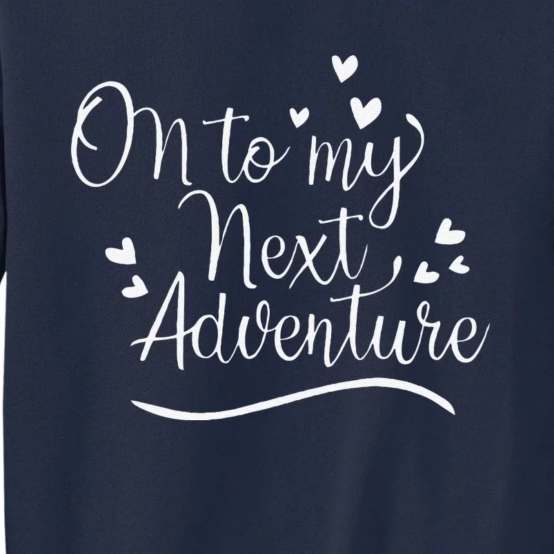 On To My Next Funny Adventure Summer Funny Gift Tall Sweatshirt