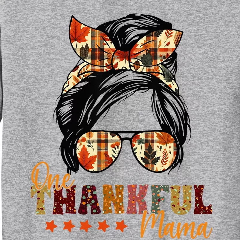 One Thankful Mama Thanksgiving Messy Bun Autumn Fall Mother Tall Sweatshirt