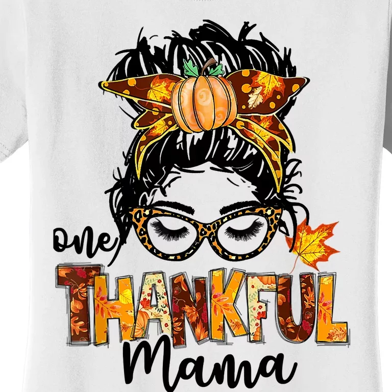 One Thankful Mama Funny Messy Bun Fall Autumn Thanksgiving Women's T-Shirt