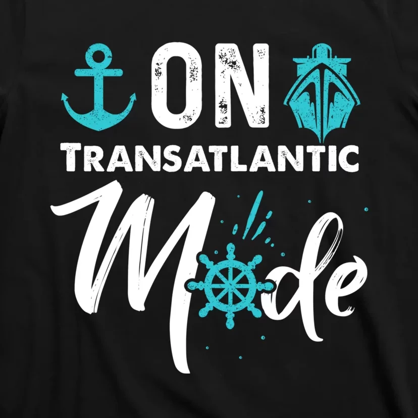 On Transatlantic Mode Transatlanticss Cruise T-Shirt