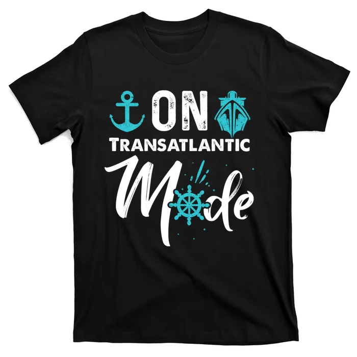 On Transatlantic Mode Transatlanticss Cruise T-Shirt