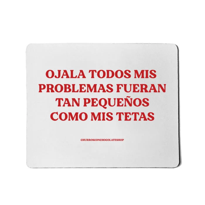 Ojala Todos Mis Problemas Fueran Tan Pequenos Como Mis Texas Mousepad