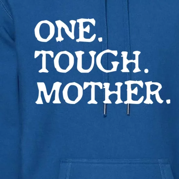 One Tough Mother Gift Mom Strong Fitness Gift Premium Hoodie