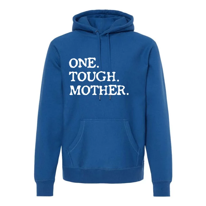 One Tough Mother Gift Mom Strong Fitness Gift Premium Hoodie