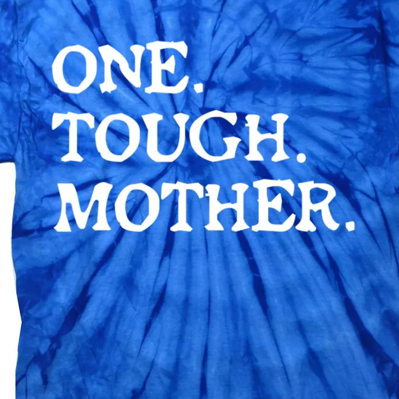 One Tough Mother Gift Mom Strong Fitness Gift Tie-Dye T-Shirt