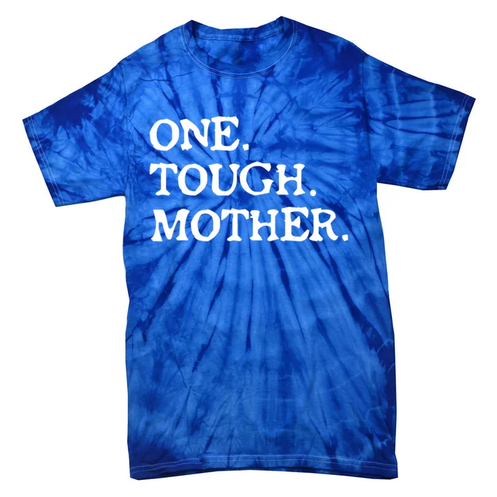 One Tough Mother Gift Mom Strong Fitness Gift Tie-Dye T-Shirt