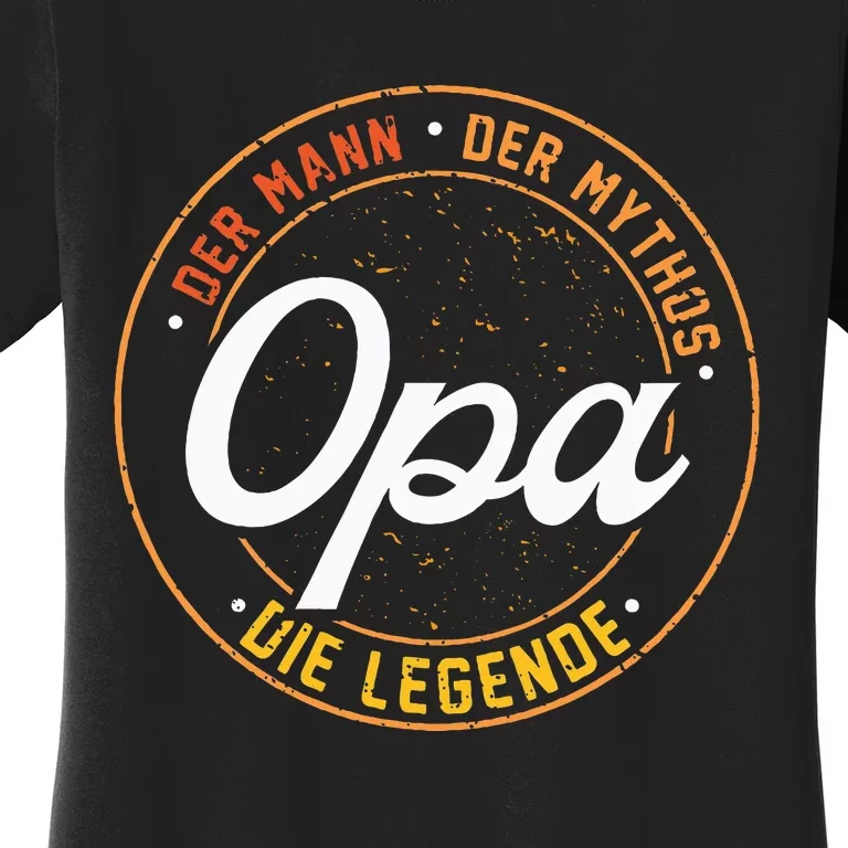 Opa The Man Of Myth The Legend Funny Gift Women's T-Shirt