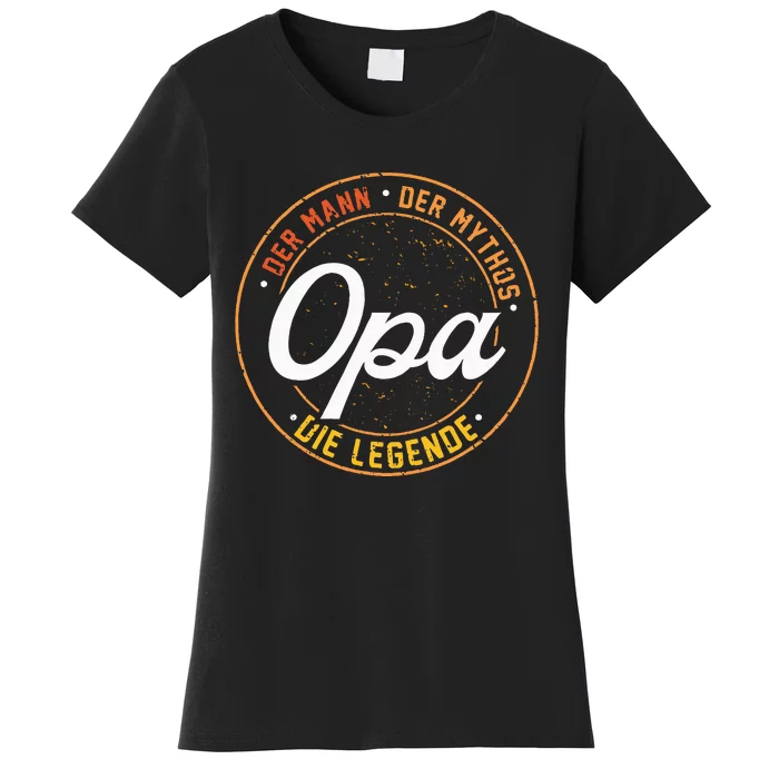 Opa The Man Of Myth The Legend Funny Gift Women's T-Shirt