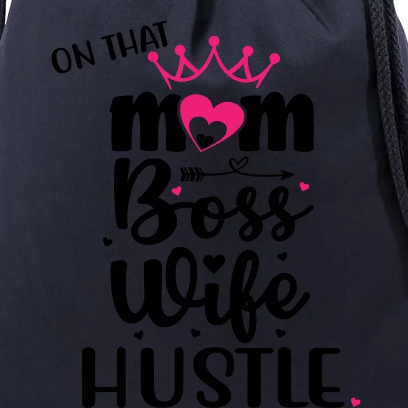 On That Mom Boss Wife Hustle Cool Gift Wife Mom Boss Mompreneur Cute Gift Drawstring Bag