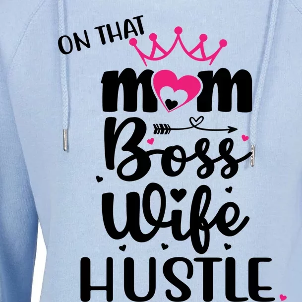 On That Mom Boss Wife Hustle Cool Gift Wife Mom Boss Mompreneur Cute Gift Womens Funnel Neck Pullover Hood