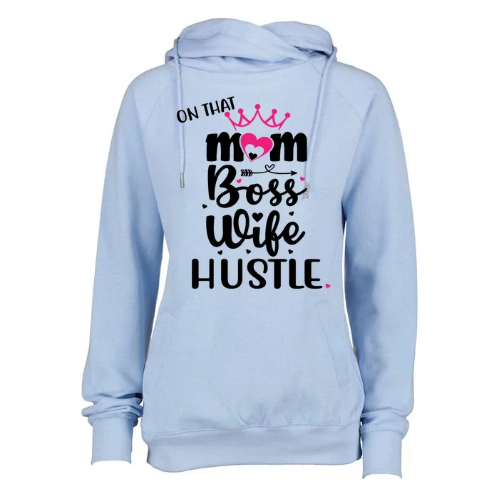 On That Mom Boss Wife Hustle Cool Gift Wife Mom Boss Mompreneur Cute Gift Womens Funnel Neck Pullover Hood