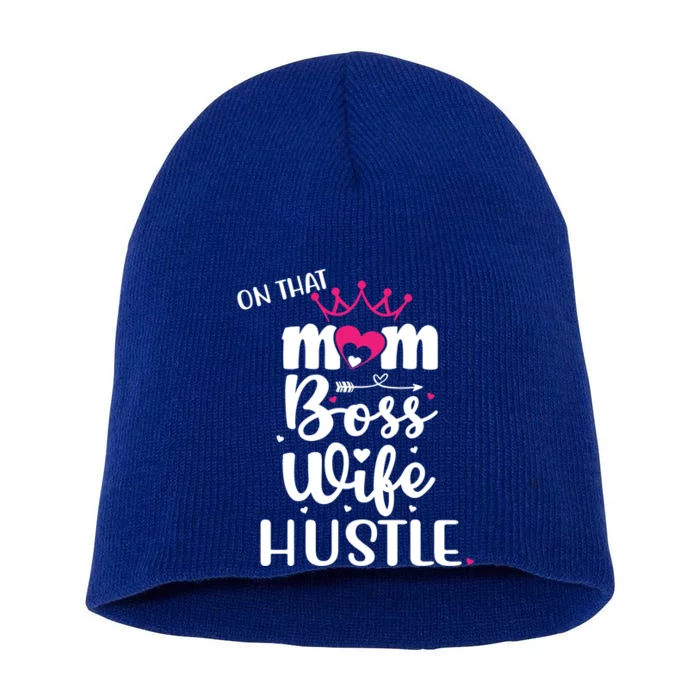 On That Mom Boss Wife Hustle Gift Wife Mom Boss Mompreneur Great Gift Short Acrylic Beanie