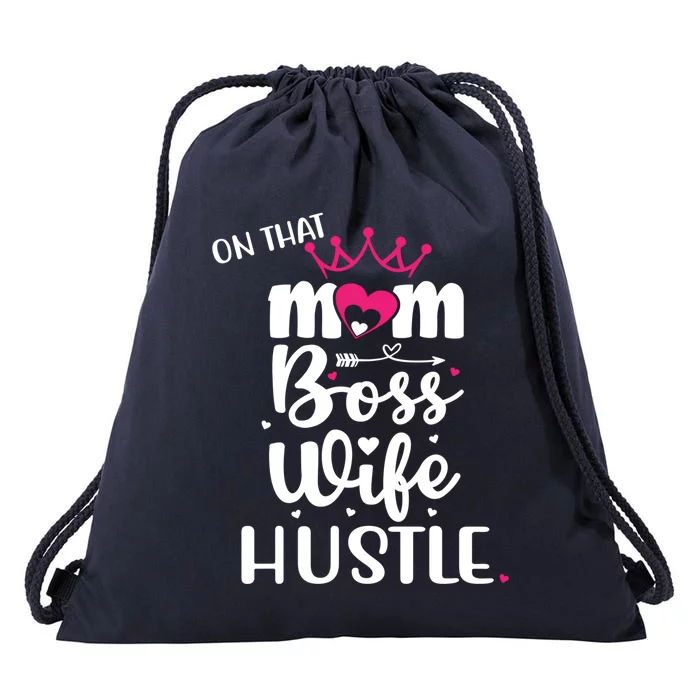 On That Mom Boss Wife Hustle Gift Wife Mom Boss Mompreneur Great Gift Drawstring Bag