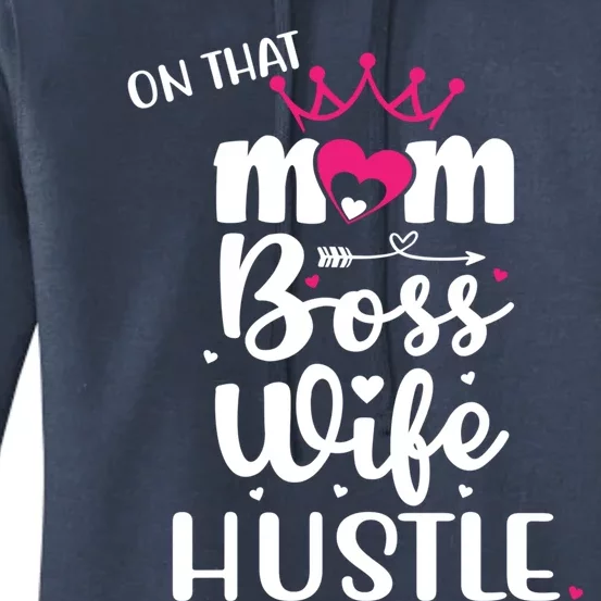 On That Mom Boss Wife Hustle Gift Wife Mom Boss Mompreneur Great Gift Women's Pullover Hoodie