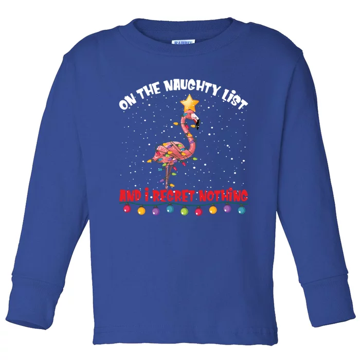 On The Naughty List And I Regret Nothing Christmas Flamingo Gift Toddler Long Sleeve Shirt