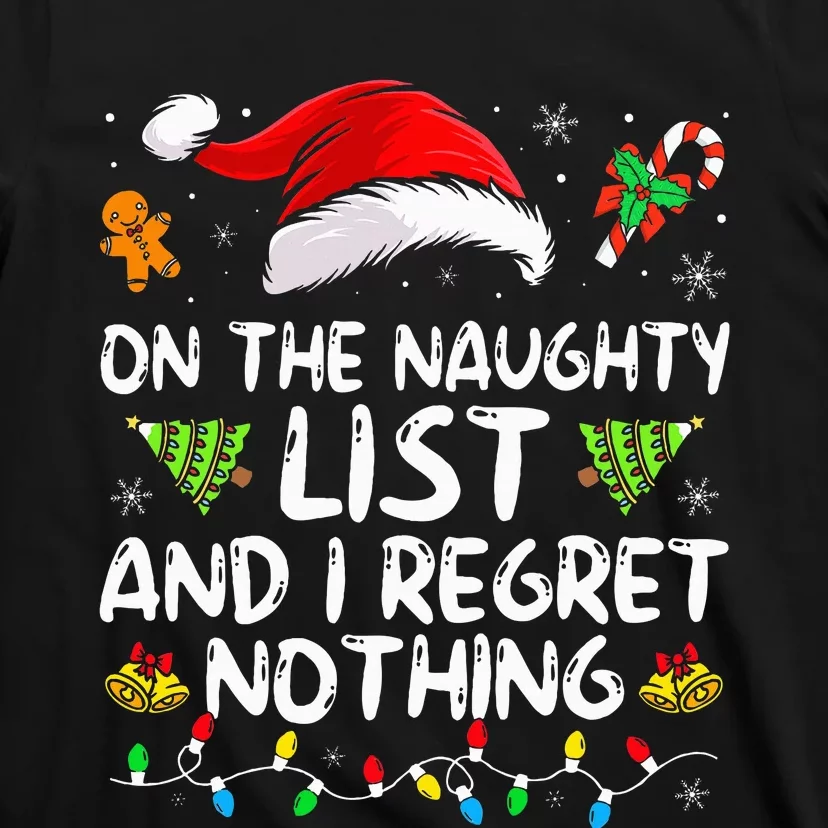 On The Naughty List And I Regret Nothing Funny Xmas T-Shirt