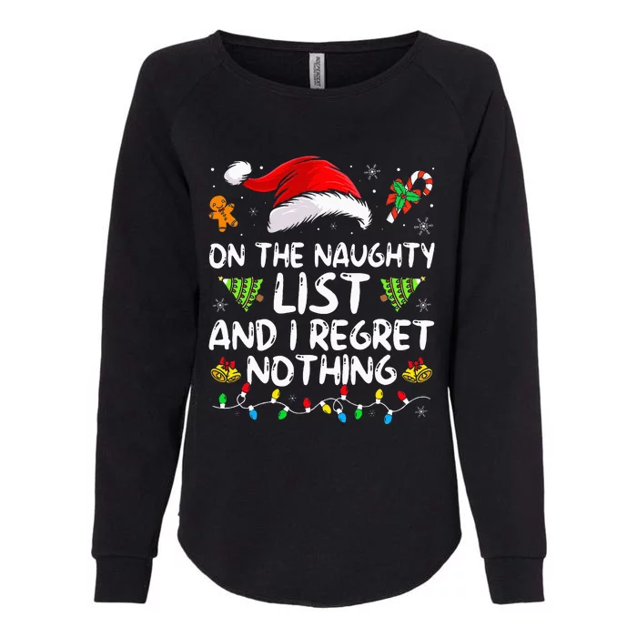 On The Naughty List And I Regret Nothing Funny Xmas Womens California Wash Sweatshirt