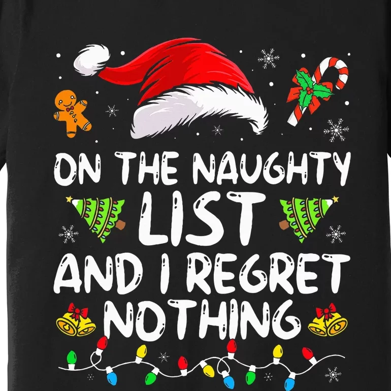 On The Naughty List And I Regret Nothing Funny Xmas Premium T-Shirt