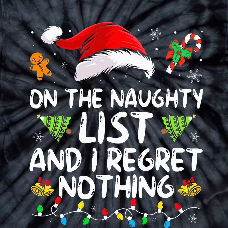 On The Naughty List And I Regret Nothing Funny Xmas Tie-Dye T-Shirt