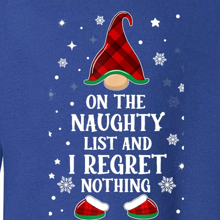 On The Naughty List And I Regret Nothing Funny Xmas Gnome Gift Toddler Sweatshirt