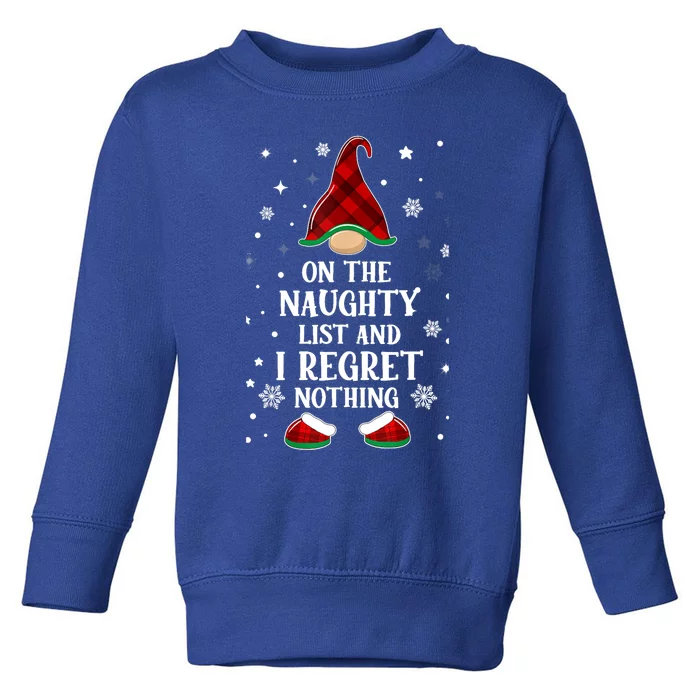 On The Naughty List And I Regret Nothing Funny Xmas Gnome Gift Toddler Sweatshirt