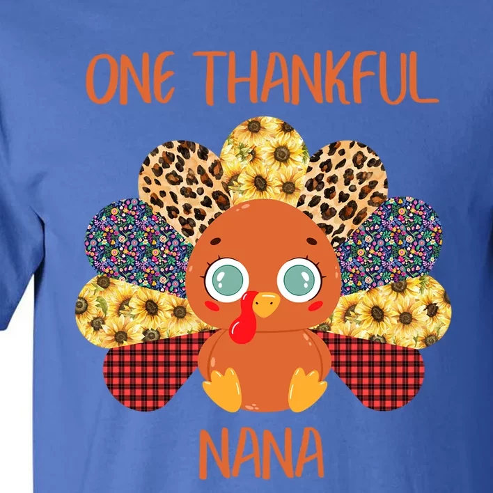 One Thankful Nana Turkey Grandma Family Thanksgiving Day Funny Gift Tall T-Shirt