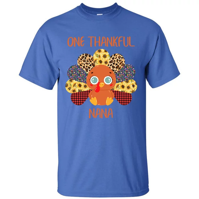 One Thankful Nana Turkey Grandma Family Thanksgiving Day Funny Gift Tall T-Shirt