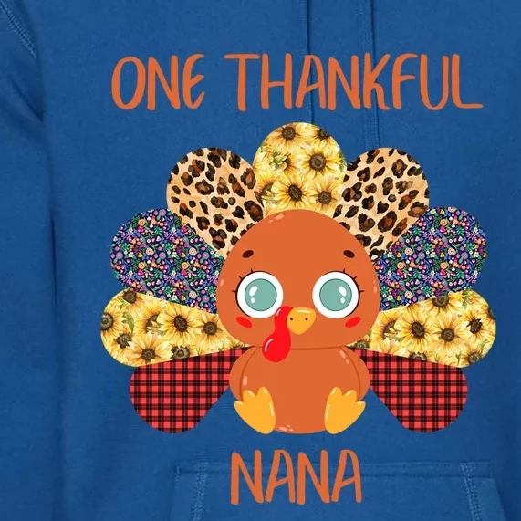 One Thankful Nana Turkey Grandma Family Thanksgiving Day Funny Gift Premium Hoodie