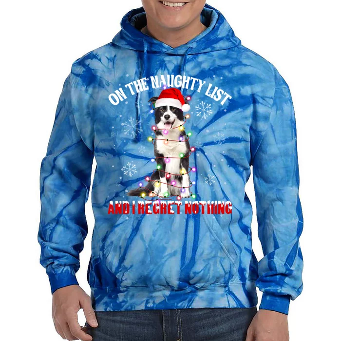 On The Naughty List And I Regret Nothing Border Collie Xmas Great Gift Tie Dye Hoodie