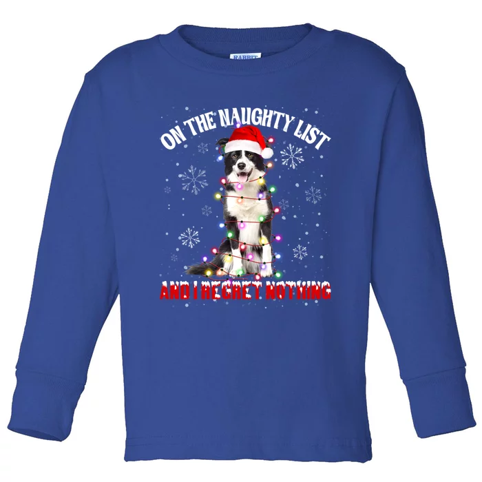 On The Naughty List And I Regret Nothing Border Collie Xmas Great Gift Toddler Long Sleeve Shirt