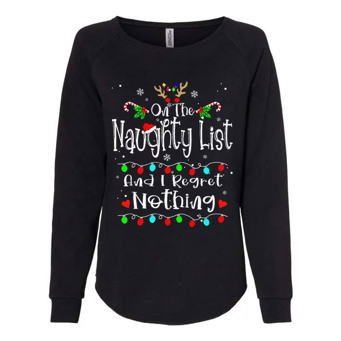 On The Naughty List And I Regret Nothing Funny Christmas Womens California Wash Sweatshirt