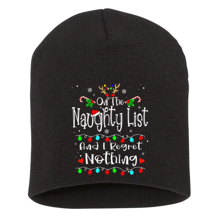 On The Naughty List And I Regret Nothing Funny Christmas Short Acrylic Beanie