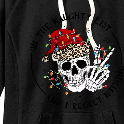 On The Naughty List And I Regret Nothing Christmas Funny Skeleton Women's Fleece Hoodie