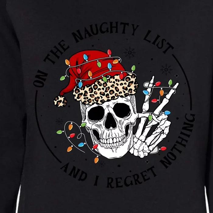 On The Naughty List And I Regret Nothing Christmas Funny Skeleton Womens California Wash Sweatshirt