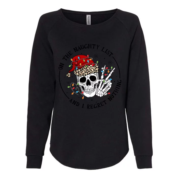 On The Naughty List And I Regret Nothing Christmas Funny Skeleton Womens California Wash Sweatshirt