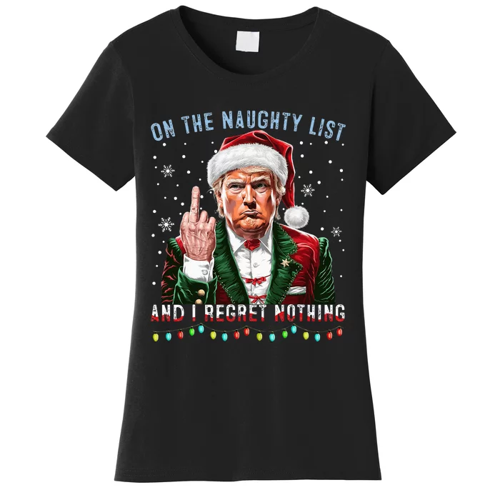 On The Naughty List And I Regret Nothing Funny Trump Xmas Women's T-Shirt